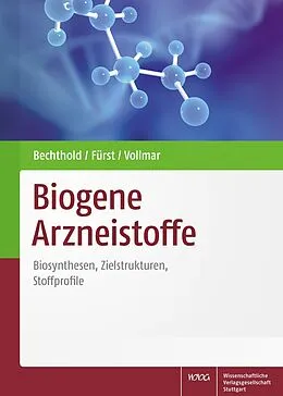 E-Book (pdf) Biogene Arzneistoffe von Andreas Bechthold, Robert Fürst, Maria Angelika Vollmar