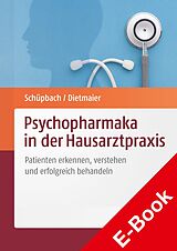 E-Book (pdf) Psychopharmaka in der Hausarztpraxis von Daniel Schüpbach, Otto Dietmaier