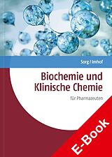 E-Book (pdf) Biochemie und Klinische Chemie von Bernd Sorg, Diana Imhof