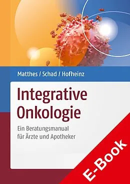 E-Book (pdf) Integrative Onkologie von Ralf-Dieter Hofheinz, Harald Matthes, Friedemann Schad