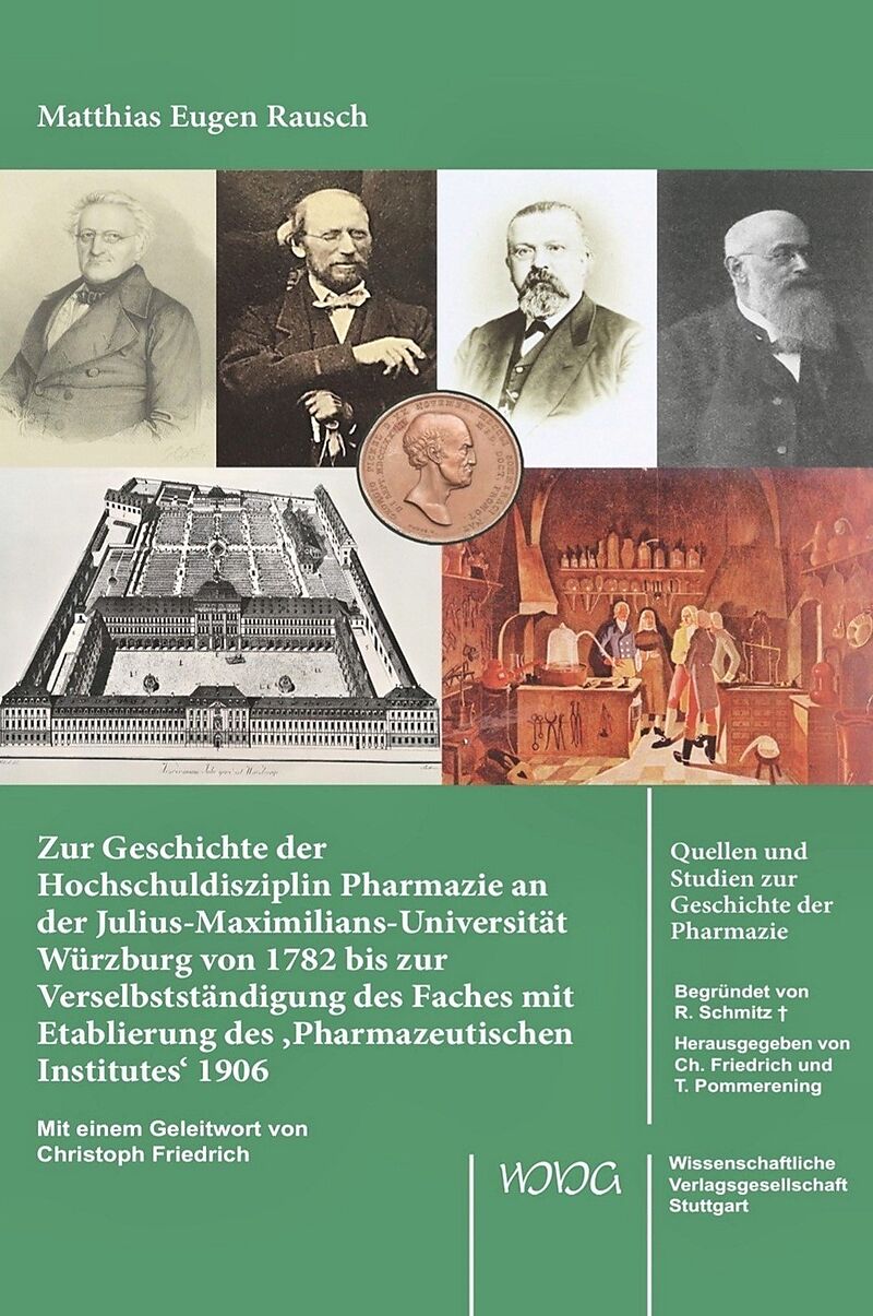Zur Geschichte der Hochschuldisziplin Pharmazie an der Julius-Maximilians-Universität Würzburg von 1782 bis zur Verselbstständigung des Faches mit Etablierung des Pharmazeutischen Institutes 1906