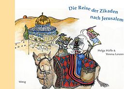 Fester Einband Die Reise der Zikaden nach Jerusalem von Helga Höfle, Verena Lenzen