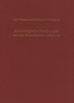 Fester Einband Archäologische Forschungen auf der Rheinbacher Lößplatte von Iris Wessel, Christine Wohlfarth