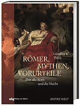 Fester Einband Römer, Mythen, Vorurteile von Günther E. Thüry