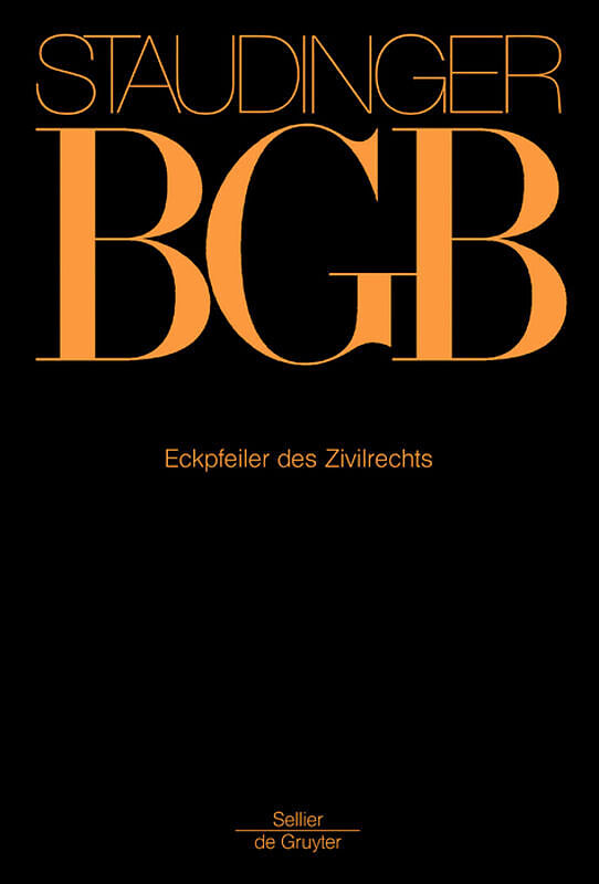 J. von Staudingers Kommentar zum Bürgerlichen Gesetzbuch mit Einführungsgesetz... / Eckpfeiler des Zivilrechts