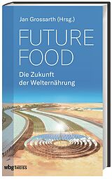 Fester Einband Future Food - Die Zukunft der Welternährung von 