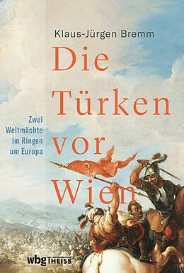 E-Book (epub) Die Türken vor Wien von Klaus-Jürgen Bremm