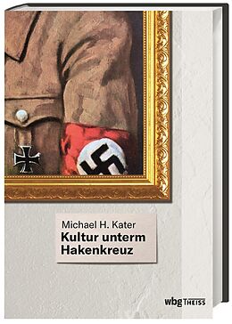 Fester Einband Kultur unterm Hakenkreuz von Michael H. Kater