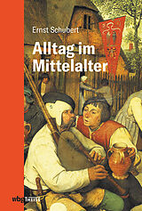 Fester Einband Alltag im Mittelalter von Ernst Schubert