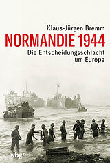 Fester Einband Normandie 1944 von Klaus-Jürgen Bremm