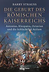 E-Book (epub) Die Geburt des römischen Kaiserreichs von Barry Strauss