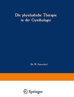 Kartonierter Einband Die physikalische Therapie in der Gynäkologie von A. Laqueur, W. Rump, H. Wintz