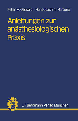 Kartonierter Einband Anleitungen zur anästhesiologischen Praxis von P.M. Osswald, H.-J. Hartung