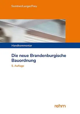 E-Book (epub) Die neue Brandenburgische Bauordnung von Matthias Dr. Semtner, Ruben Langer, Katja Dr. Frey