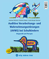 Loseblatt Auditive Verarbeitungs- und Wahrnehmungsstörungen (AVWS) bei Schulkindern von Andreas Nickisch, Dolores Heber, Jutta Burger-Gartner