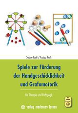 Kartonierter Einband Spiele zur Förderung der Handgeschicklichkeit und Grafomotorik von Sabine Pauli, Andrea Kisch