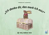Kartonierter Einband "Ich danke dir, das merk ich mir!" von Elisabeth Sirtl, Lea Bachmaier