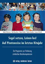Kartonierter Einband Segel setzen, Leinen los! Auf Piratenreise im letzten Kitajahr von Maike Hülsmann, Julia Bauschke, Sabine Dudek