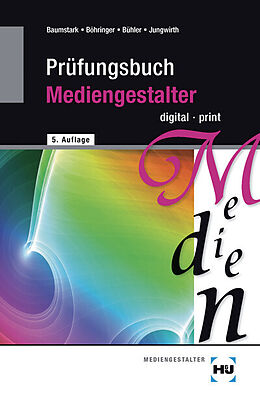 Kartonierter Einband Prüfungsbuch Mediengestalter von Armin Baumstark, Joachim Böhringer, Peter Bühler