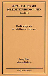 Kartonierter Einband Das Grundgesetz des elektrischen Stromes (Ohm, Fechner) von Georg S Ohm, Gustav Th Fechner
