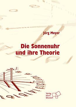 Kartonierter Einband Die Sonnenuhr und ihre Theorie von Jörg Meyer