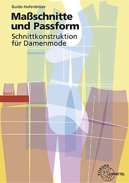 Fester Einband Maßschnitte und Passform - Schnittkonstruktion für Damenmode von Guido Hofenbitzer