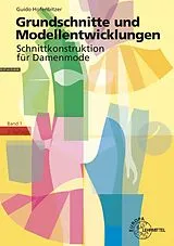 Kartonierter Einband Grundschnitte und Modellentwicklungen - Schnittkonstruktion für Damenmode von Guido Hofenbitzer