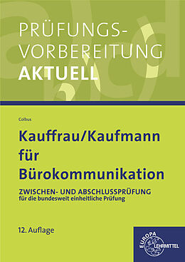 Kartonierter Einband Prüfungsvorbereitung aktuell für Kauffrau/ Kaufmann für Bürokommunikation von Gerhard Colbus