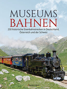 Fester Einband Museumsbahnen: 250 historische Eisenbahnstrecken in Deutschland, Österreich und der Schweiz. Aktualisierte Ausgabe 2021 von 