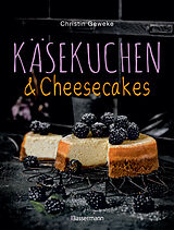 Kartonierter Einband Käsekuchen &amp; Cheesecakes. Rezepte mit Frischkäse oder Quark von Christin Geweke