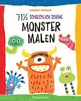 Kartonierter Einband 71 ½ schrecklich schöne Monster malen. Lustige Ungeheuer Schritt für Schritt selber zeichnen. Für kleine Zeichner ab 5 Jahren von Norbert Pautner