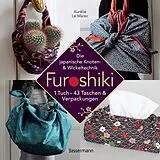 Kartonierter Einband (Kt) Furoshiki. Ein Tuch - 43 Taschen und Verpackungen. Einfach, umweltbewußt, nachhaltig von Aurélie Le Marec