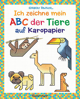 Kartonierter Einband Ich zeichne mein ABC der Tiere auf Karopapier. Zeichnen, Buchstaben und Zählen lernen. Die Zeichenschule mit Erfolgsgarantie! Für Kinder ab 5 Jahren von Norbert Pautner