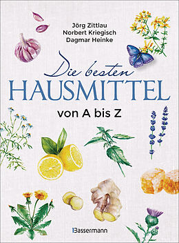 Kartonierter Einband Die besten Hausmittel von A bis Z von Jörg Zittlau, Norbert Kriegisch, Dagmar Heinke
