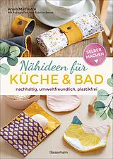 Kartonierter Einband Selbermachen: Nähideen für Küche und Bad. Nachhaltig, umweltfreundlich, plastikfrei von Anaïs Malfilatre