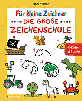 Kartonierter Einband Für kleine Zeichner - Die große Zeichenschule. Zeichnen lernen für Kinder ab 4 Jahren. Mit Erfolgsgarantie! von Nico Fauser