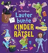 Kartonierter Einband (Kt) Lauter bunte Kinderrätsel ab 7 Jahren von Joe Fullman