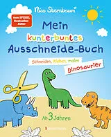 Kartonierter Einband Mein kunterbuntes Ausschneidebuch - Dinosaurier. Schneiden, kleben, malen für Kinder ab 3 Jahren. Mit Scherenführerschein von Nico Sternbaum