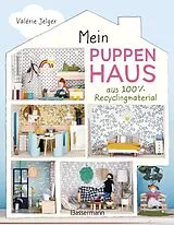 Fester Einband Mein Puppenhaus aus 100% Recyclingmaterial. Inklusive Möbel, Figuren und Zubehör von Valérie Jelger