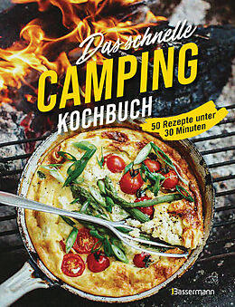 Kartonierter Einband Das schnelle Camping Kochbuch. 50 Rezepte unter 30 Minuten von 