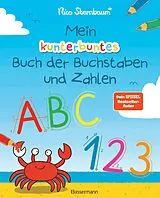 Buch Mein kunterbuntes Buch der Buchstaben und Zahlen. Spielerisch das Alphabet und die Zahlen von 1 bis 20 lernen. Für Vorschulkinder ab 5 Jahren von Nico Sternbaum