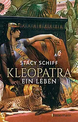 Kartonierter Einband Kleopatra. Ein Leben - Der Bestseller von Pulitzerpreisträgerin Stacy Schiff! von Stacy Schiff