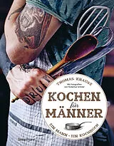Kartonierter Einband Kochen für Männer - Über 50 einfache aber raffinierte Rezepte von Thomas Krause