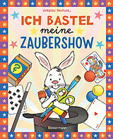 Kartonierter Einband Ich bastel meine Zaubershow - 15 spannende Zaubertricks und Bastelanleitungen für Kinder ab 8 Jahren von Norbert Pautner