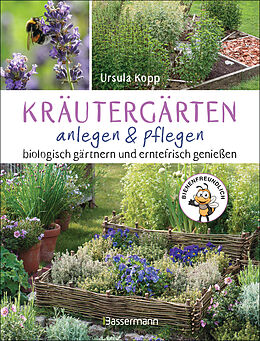 Fester Einband Kräutergärten anlegen und pflegen. Biologisch gärtnern und genießen von Ursula Kopp