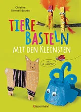 Fester Einband Tiere basteln mit den Kleinsten. Für Kinder von 2 bis 6 Jahren von Christine Sinnwell-Backes