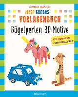Kartonierter Einband Mein buntes Vorlagenbuch: Bügelperlen 3D-Motive. 47 Figuren zum Zusammenstecken von Norbert Pautner