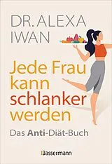 Kartonierter Einband Jede Frau kann schlanker werden von Alexa Iwan