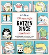 Kartonierter Einband 101 supersüße Katzen-Dinge zeichnen - Schnurrige Miezen zum Zeichnen, Kritzeln, Malen und lustige Katzen-Mash-ups von Lulu Mayo