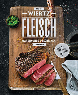 Buch Fleisch. 80 Rezepte. Warenkunde &amp; Techniken. Mit Grill-Spezial von Stefan Wiertz